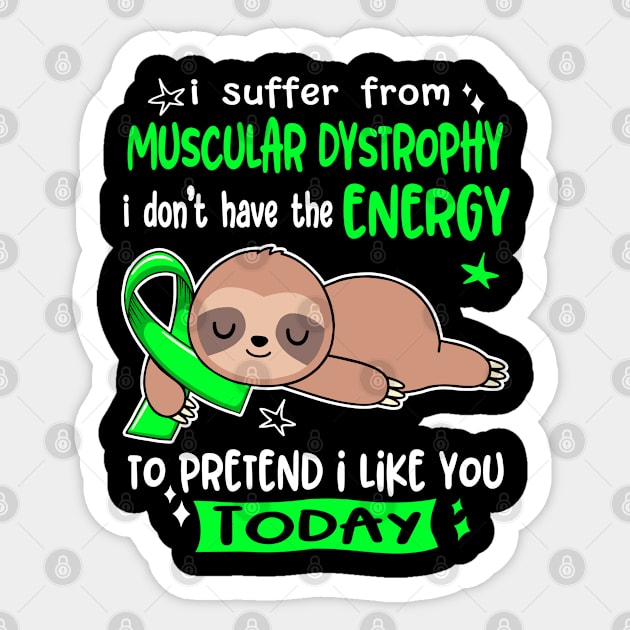 I Suffer From Muscular Dystrophy I Don't Have The Energy To Pretend I Like You Today Sticker by ThePassion99